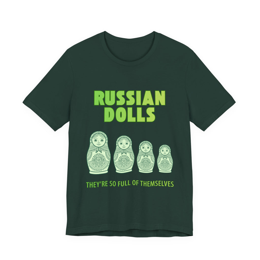 Russian Dolls - They're So Full Of Themselves T-Shirt: Nested Matryoshka Figures, Traditional Russian Folk Art