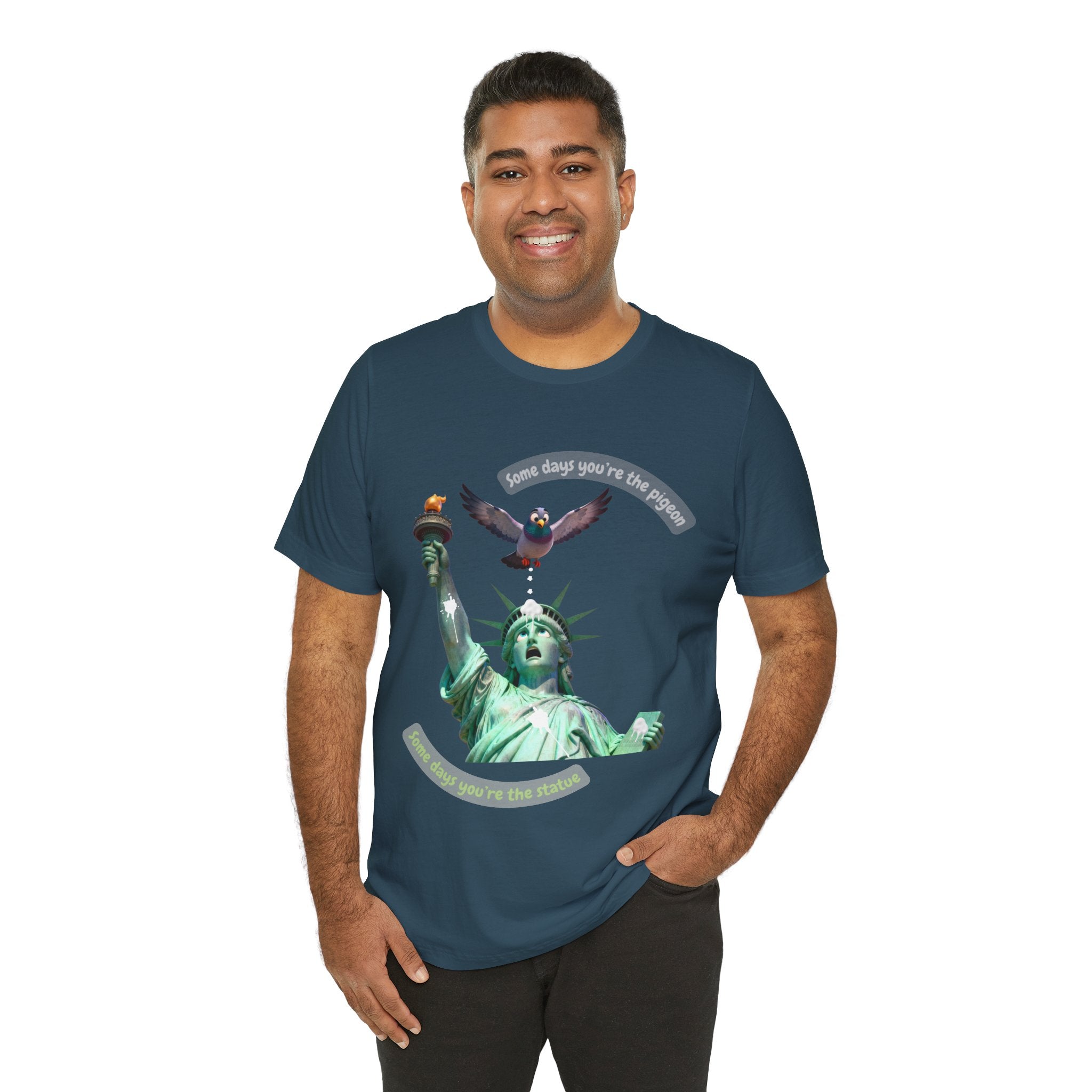 Sometimes You're The Pigeon, Sometimes You're The Statue T-Shirt: Existential Metaphor