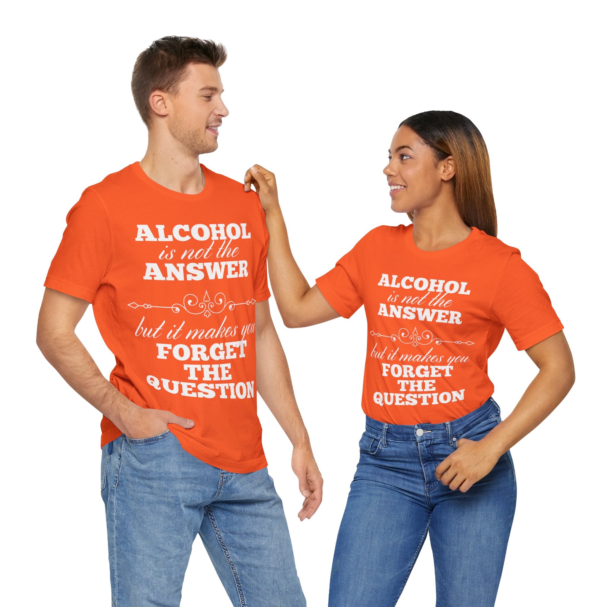 Alcohol Is Not The Answer T-Shirt: Striking Typographic Tee