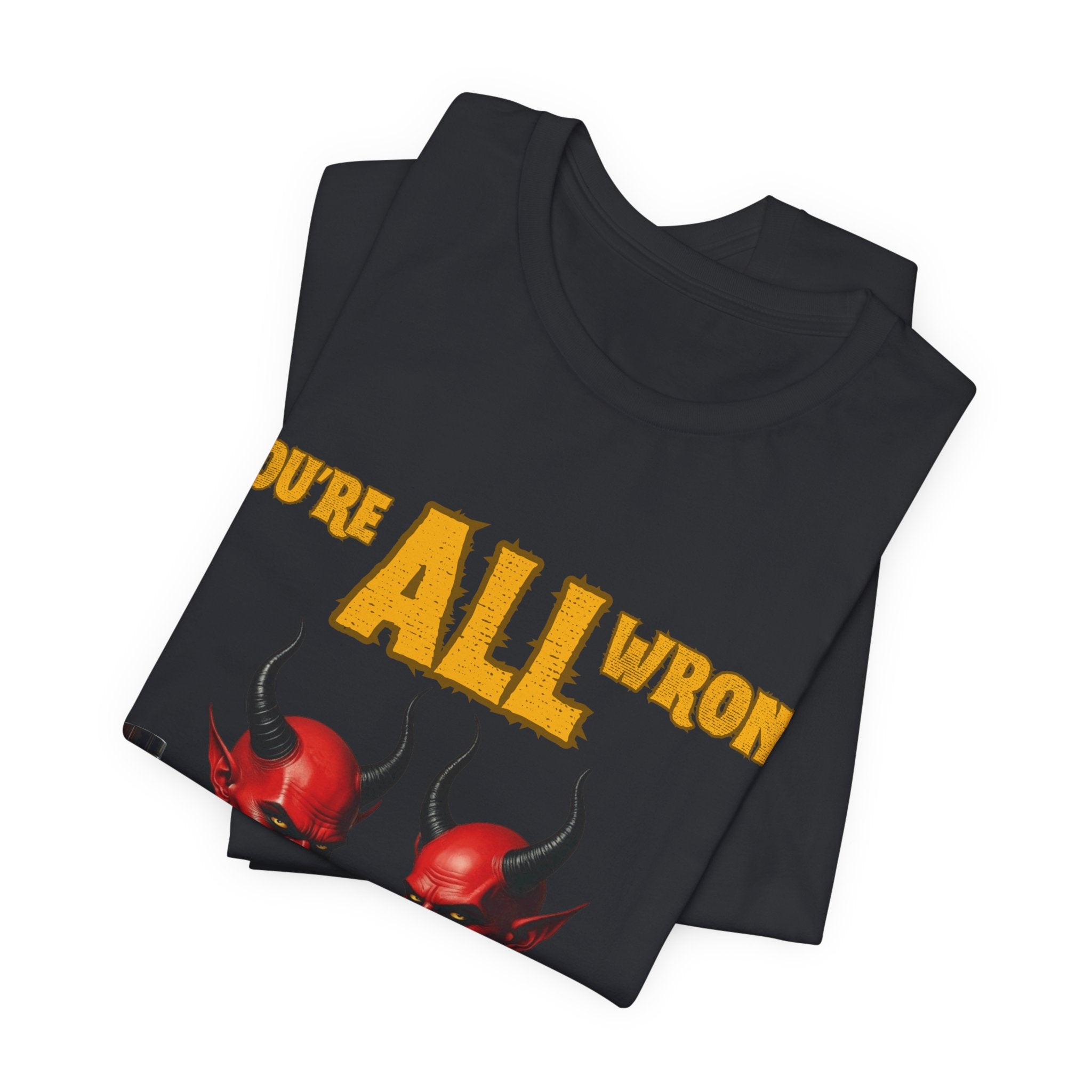 Devil's Advocaat T-Shirt - You're All Wrong: Perfect For Christmas