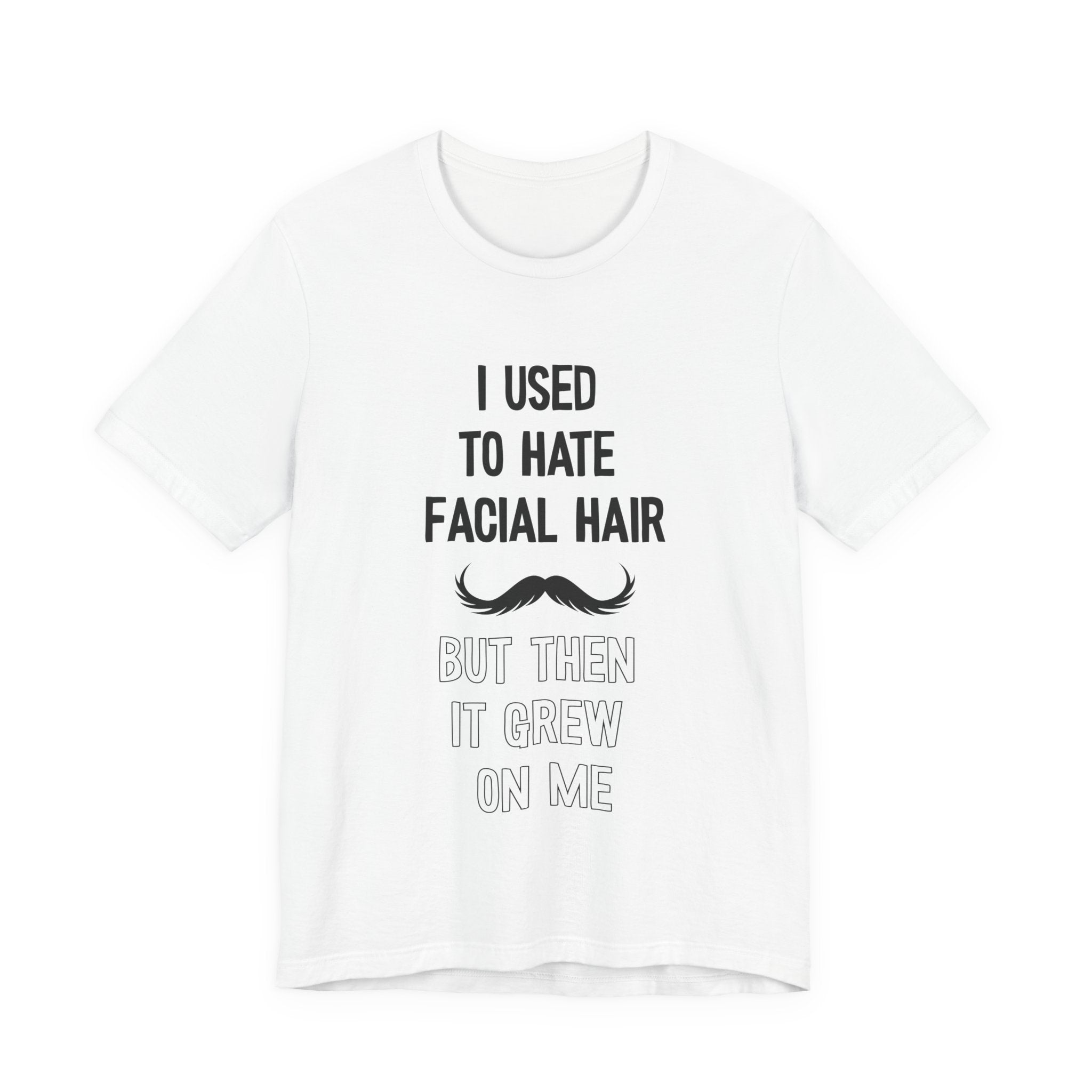 I Used To Hate Facial Hair T-Shirt: Witty Grooming Confessional