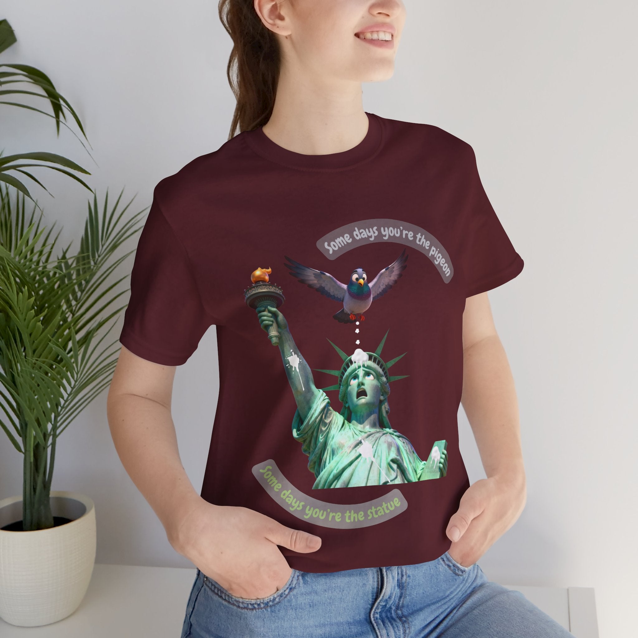 Sometimes You're The Pigeon, Sometimes You're The Statue T-Shirt: Existential Metaphor