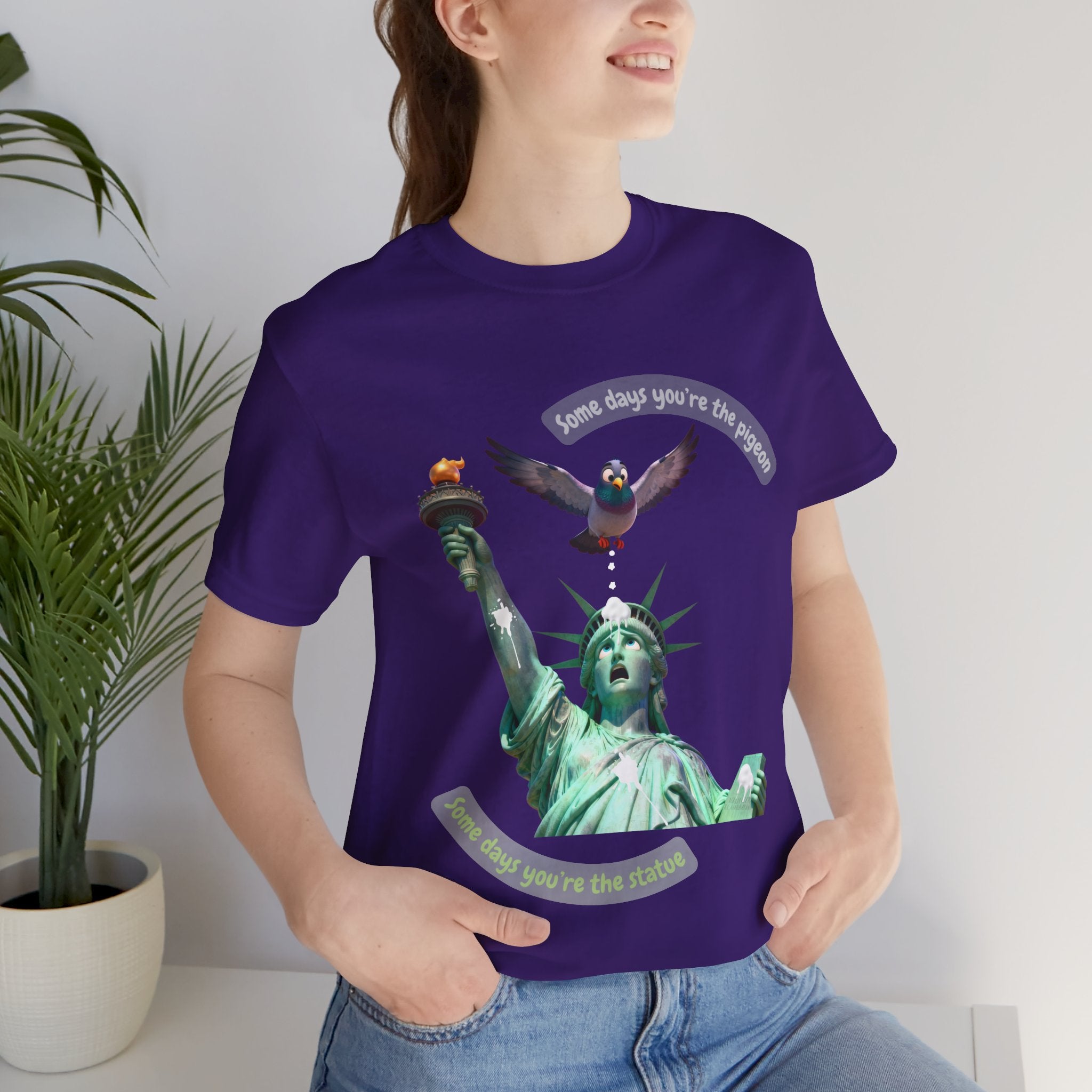 Sometimes You're The Pigeon, Sometimes You're The Statue T-Shirt: Existential Metaphor