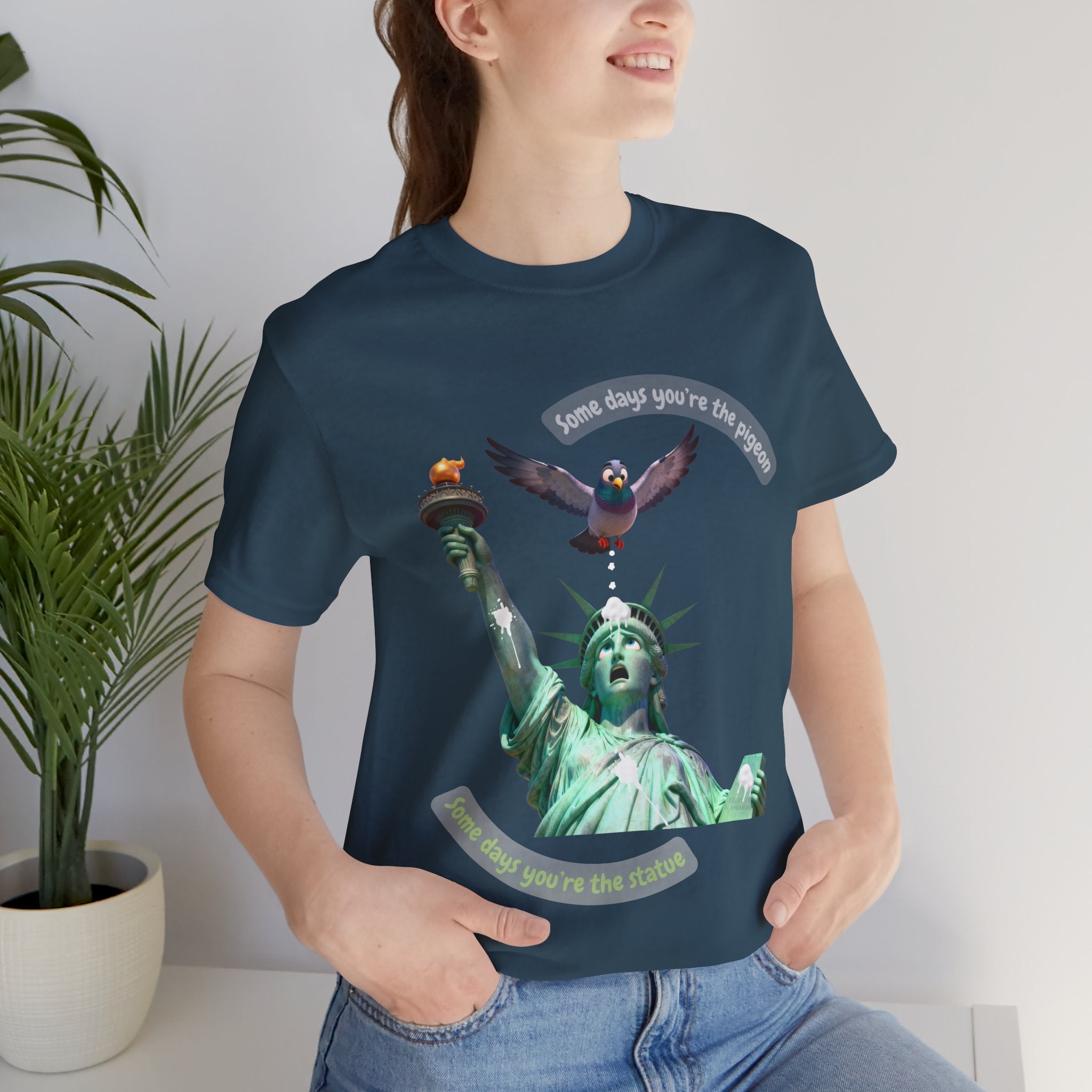 Sometimes You're The Pigeon, Sometimes You're The Statue T-Shirt: Existential Metaphor