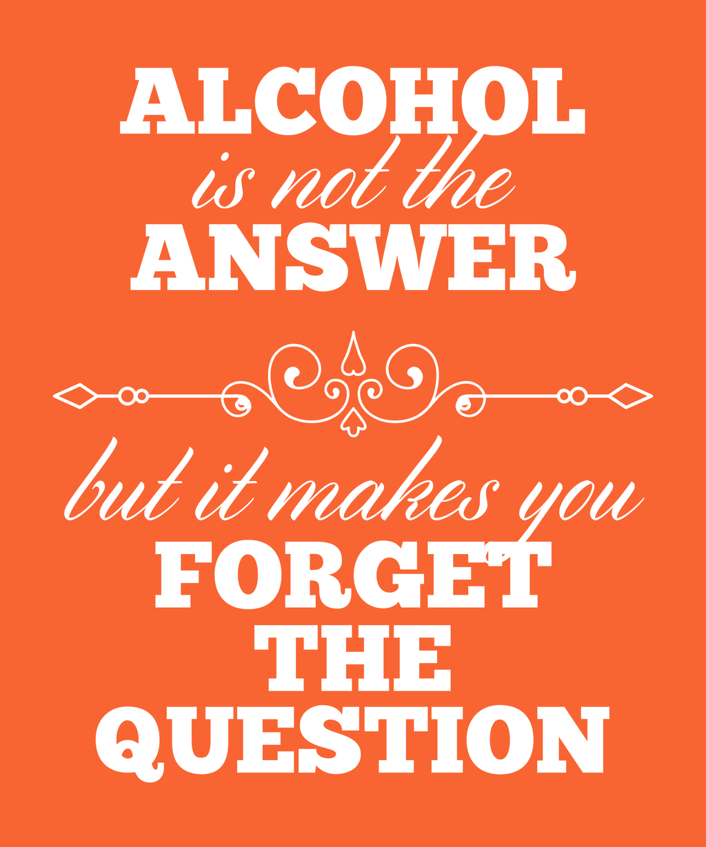 Alcohol Is Not The Answer T-Shirt: Striking Typographic Tee