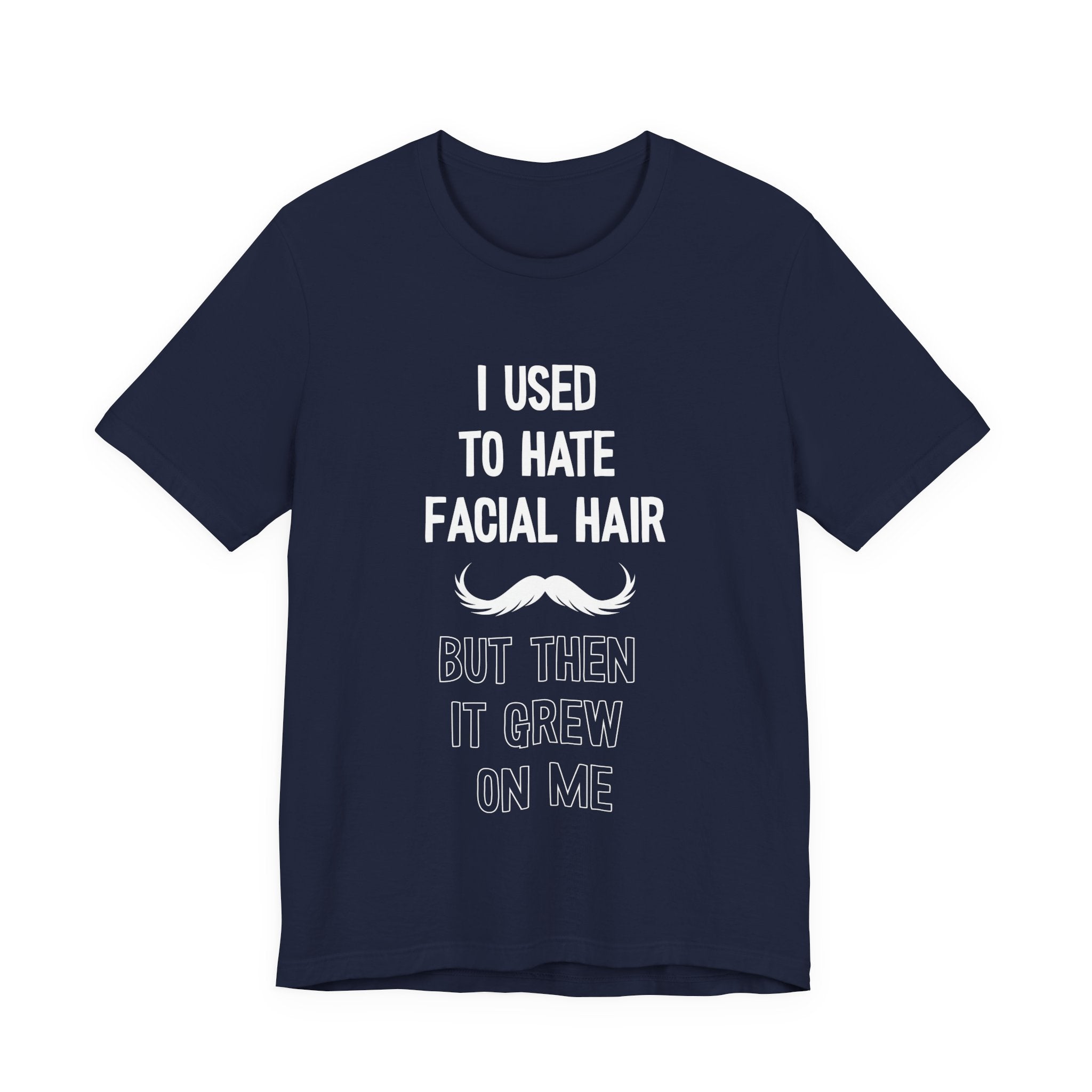 I Used To Hate Facial Hair T-Shirt: Witty Grooming Confessional