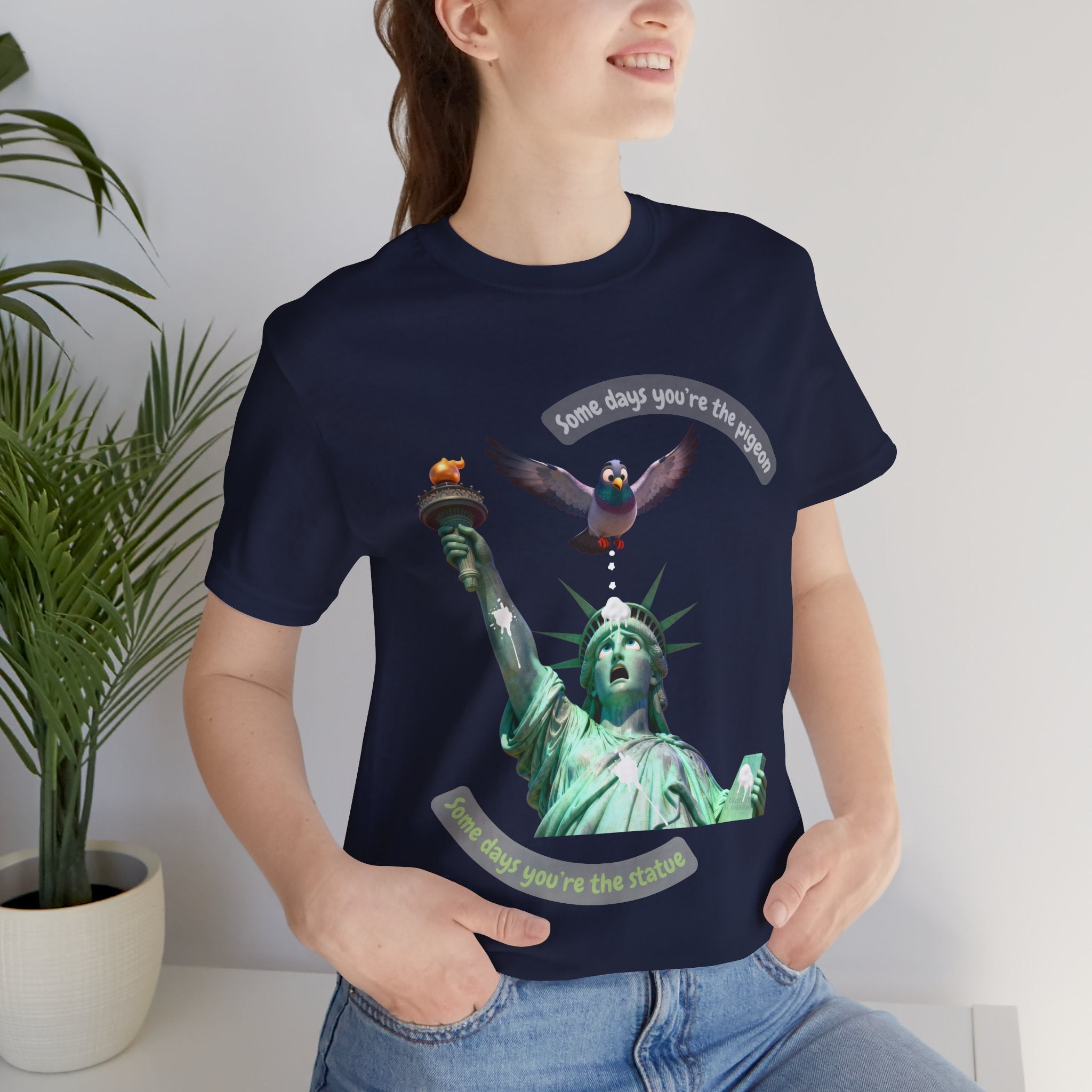Sometimes You're The Pigeon, Sometimes You're The Statue T-Shirt: Existential Metaphor
