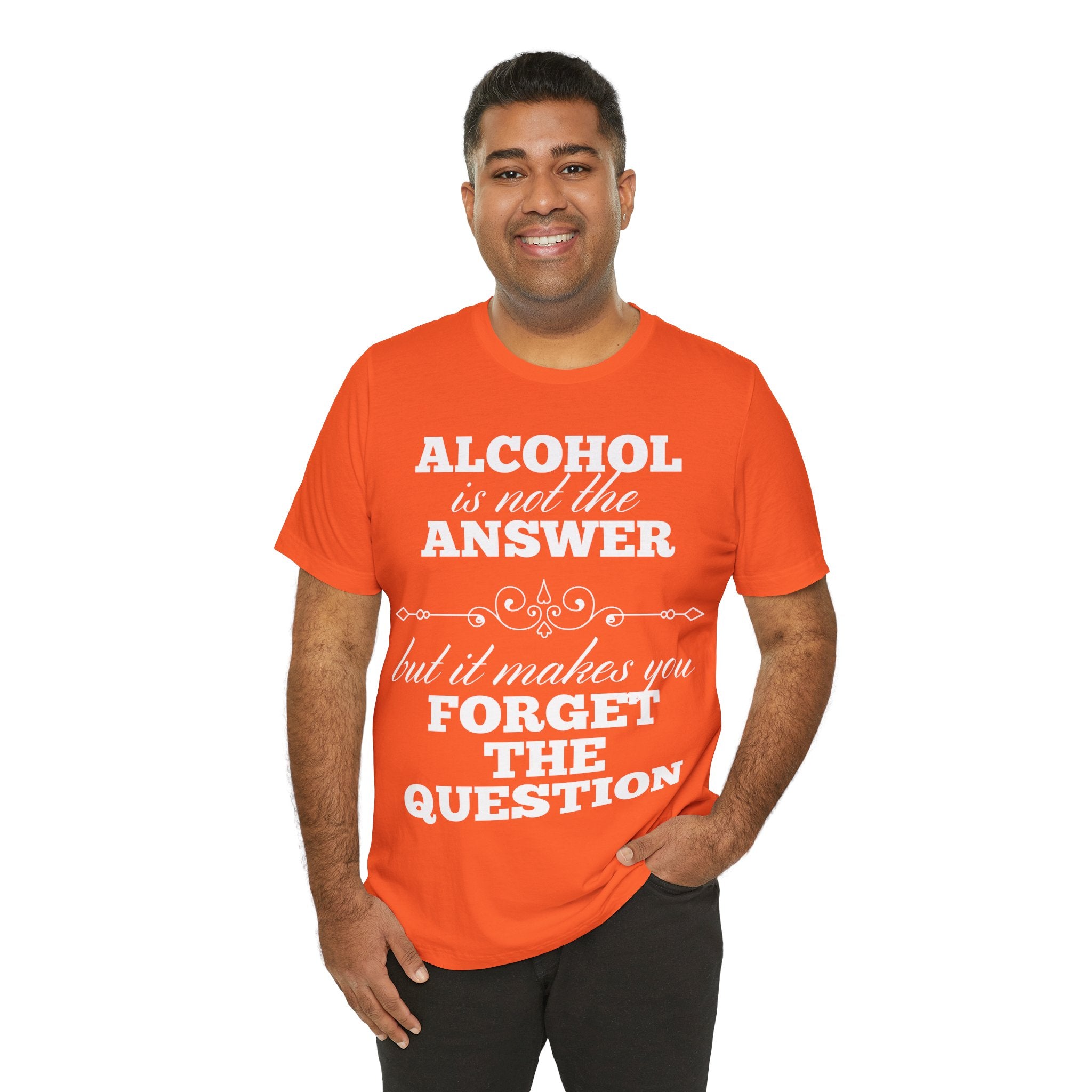 Alcohol Is Not The Answer T-Shirt: Striking Typographic Tee