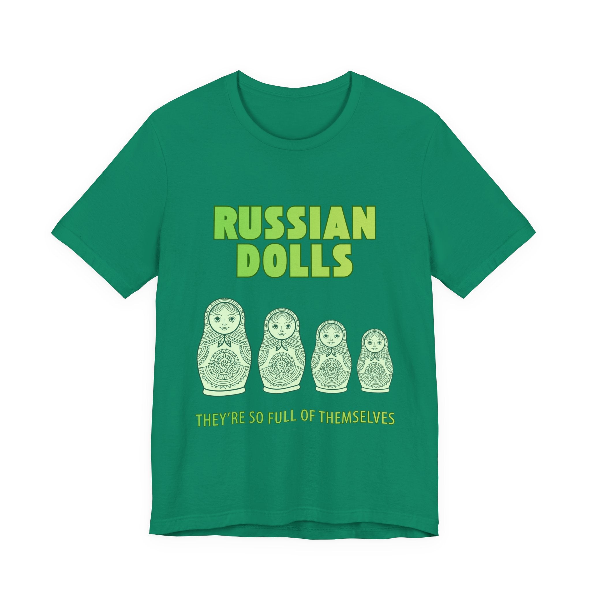 Russian Dolls - They're So Full Of Themselves T-Shirt: Nested Matryoshka Figures, Traditional Russian Folk Art