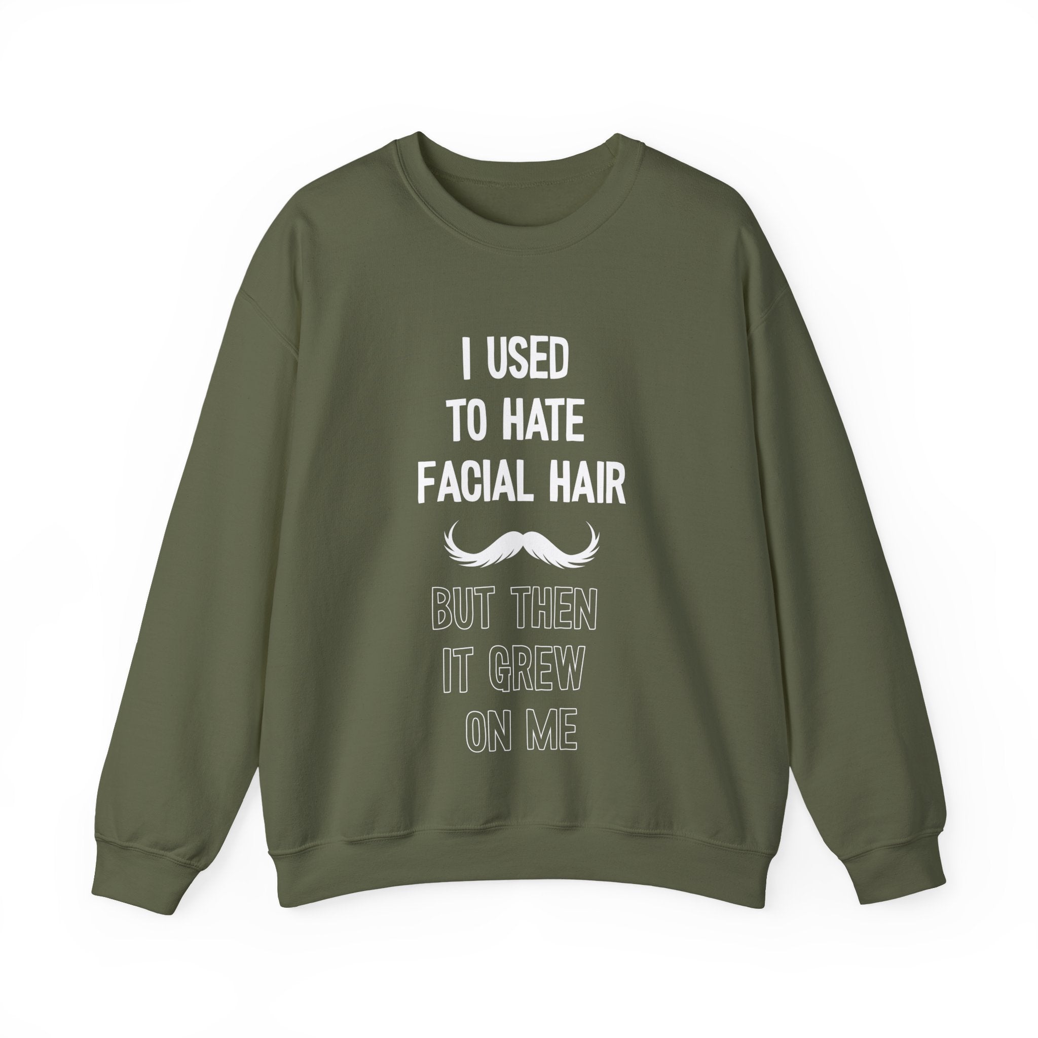 I Used To Hate Facial Hair But Then It Grew On Me Crewneck Sweatshirt
