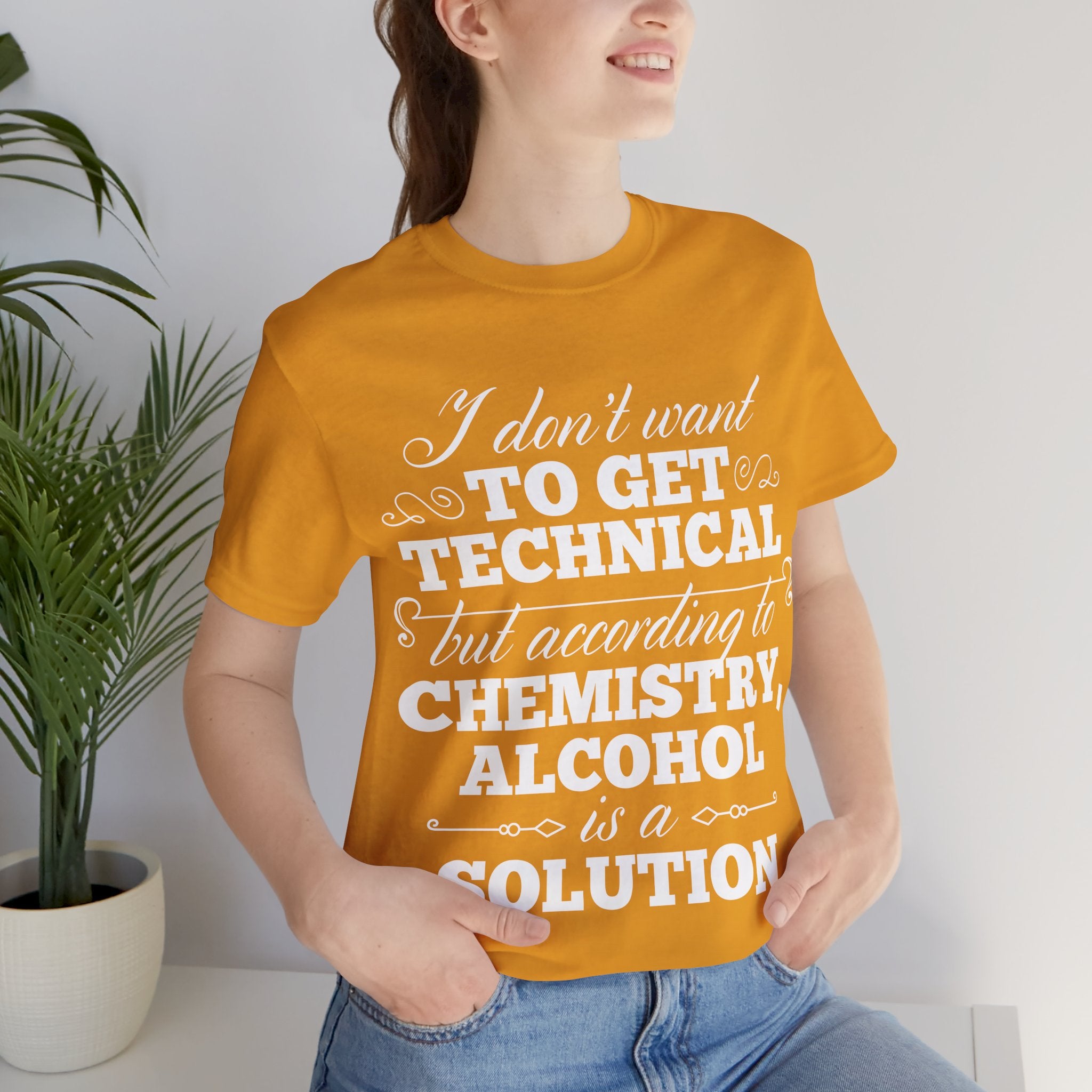 According To Chemistry, Alcohol is a Solution T-Shirt: Typographic Science Humour