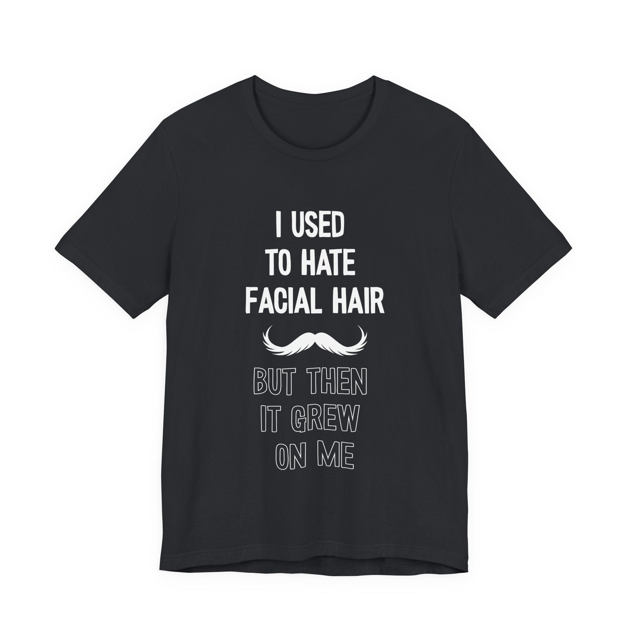 I Used To Hate Facial Hair T-Shirt: Witty Grooming Confessional