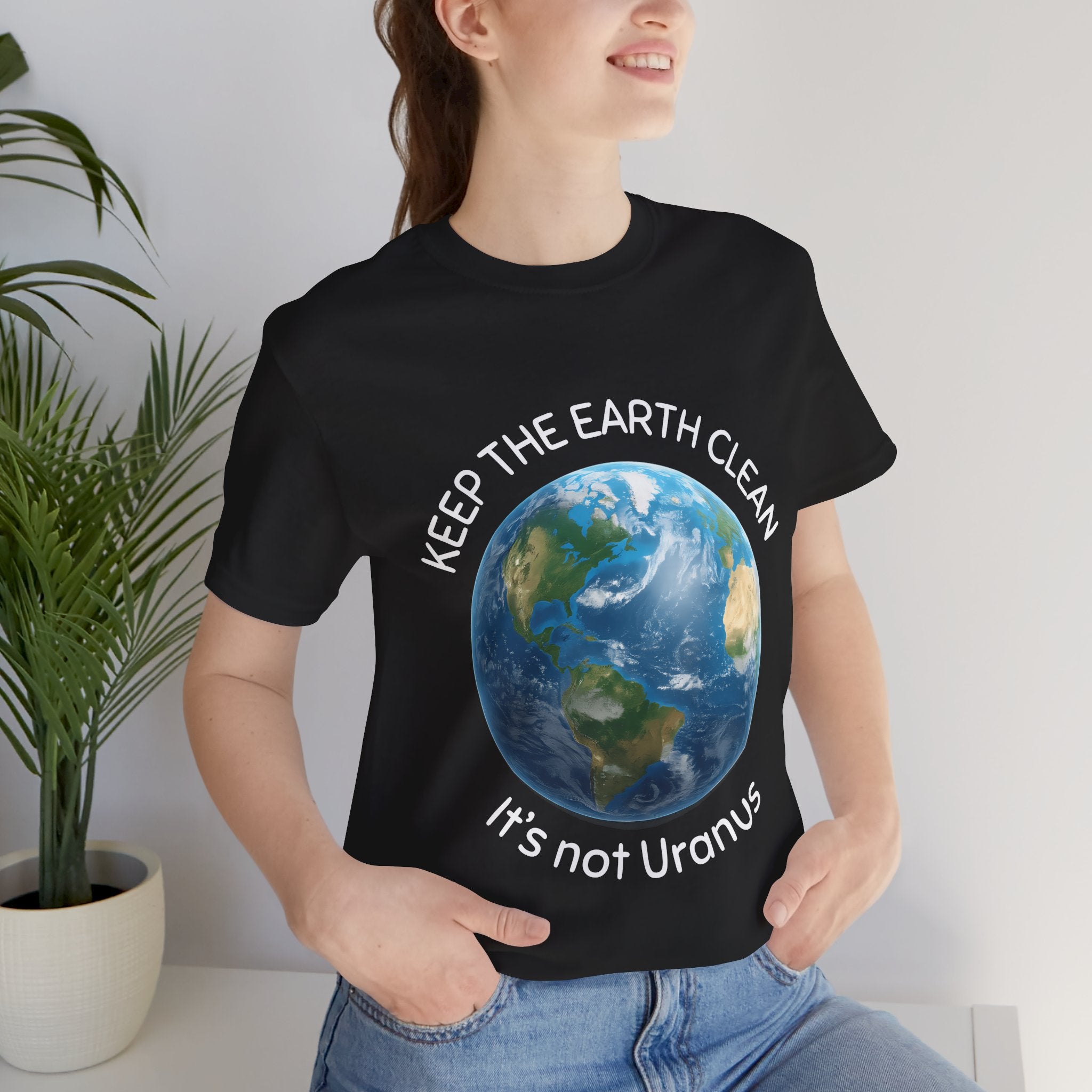 Keep The Earth Clean; It's Not Uranus T-Shirt: Planetary Environmental Awareness