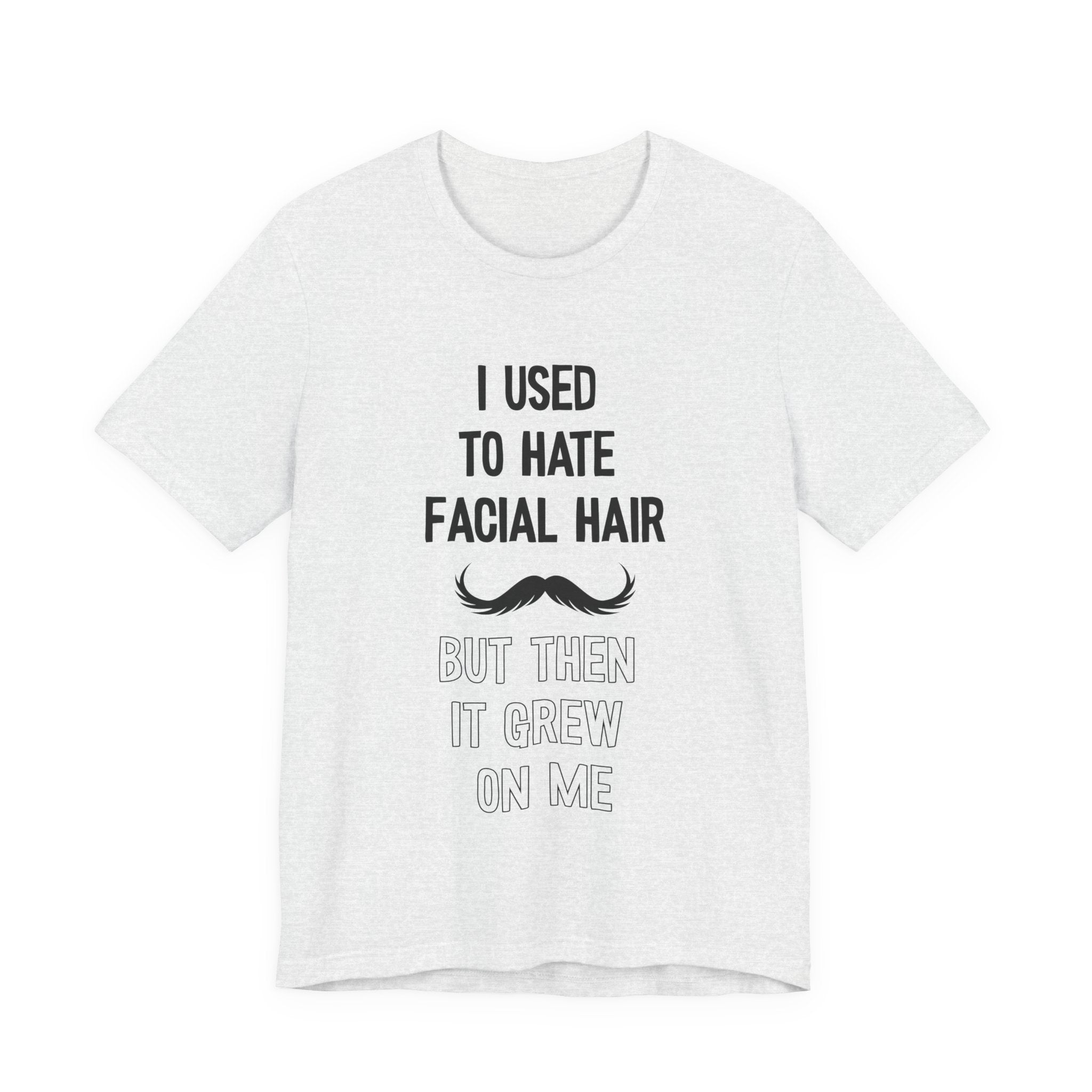 I Used To Hate Facial Hair T-Shirt: Witty Grooming Confessional